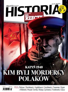 ?Historia Do Rzeczy?. Katyń 1940. Kim byli mordercy Polaków