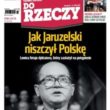 ?Do Rzeczy?: jak Jaruzelski niszczył Polskę